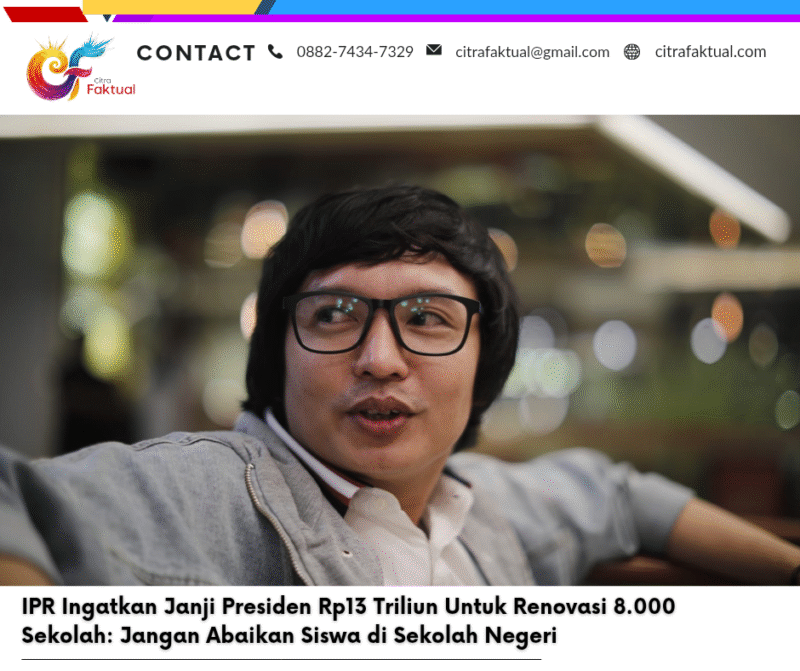 IPR Ingatkan Janji Presiden Rp13 Triliun Untuk Renovasi 8.000 Sekolah: Jangan Abaikan Siswa di Sekolah Negeri